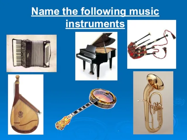 Name the following music instruments