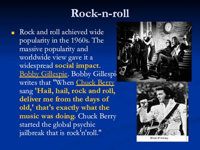 Rock-n-roll Rock and roll achieved wide popularity in the 1960s. The massive