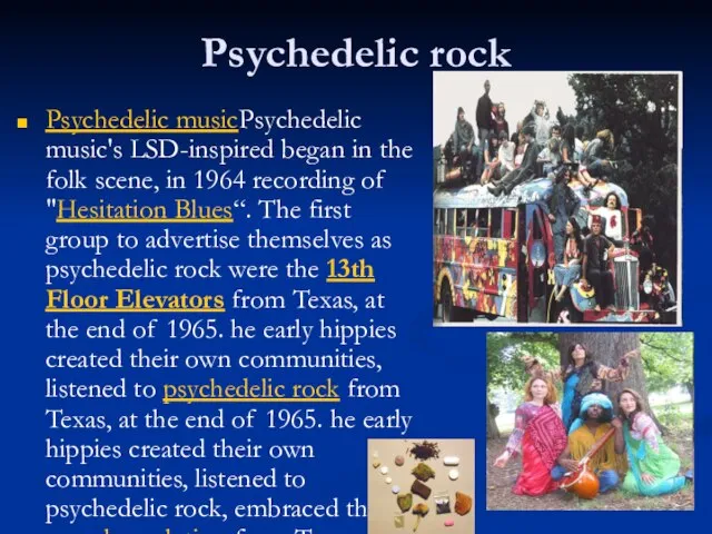 Psychedelic rock Psychedelic musicPsychedelic music's LSD-inspired began in the folk scene, in