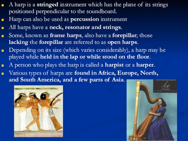 A harp is a stringed instrument which has the plane of its