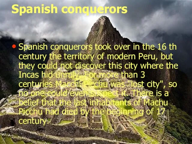 Spanish conquerors Spanish conquerors took over in the 16 th century the