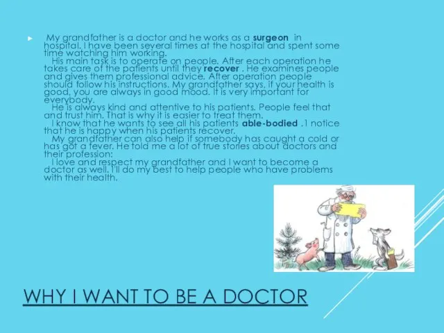 WHY I WANT TO BE A DOCTOR My grandfather is a doctor