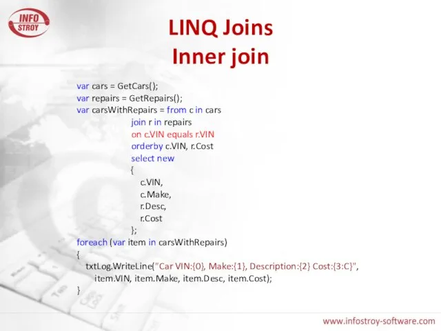 LINQ Joins Inner join var cars = GetCars(); var repairs = GetRepairs();
