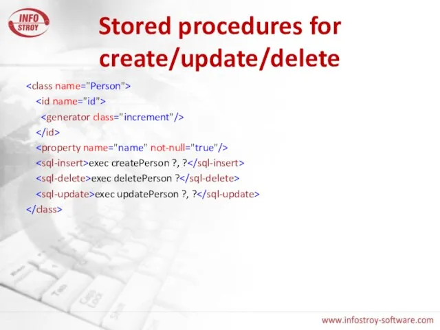 Stored procedures for create/update/delete exec createPerson ?, ? exec deletePerson ? exec updatePerson ?, ?