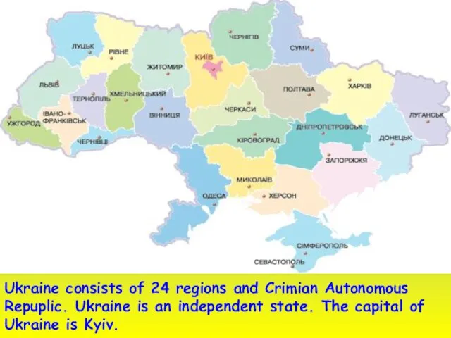 Ukraine consists of 24 regions and Crimian Autonomous Repuplic. Ukraine is an