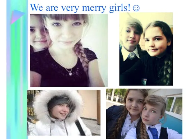 We are very merry girls!☺