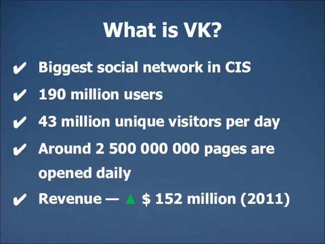 What is VK? Biggest social network in CIS 190 million users 43