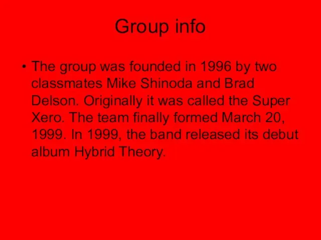 Group info The group was founded in 1996 by two classmates Mike