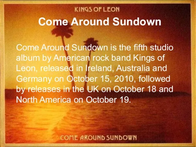 Come Around Sundown Come Around Sundown is the fifth studio album by
