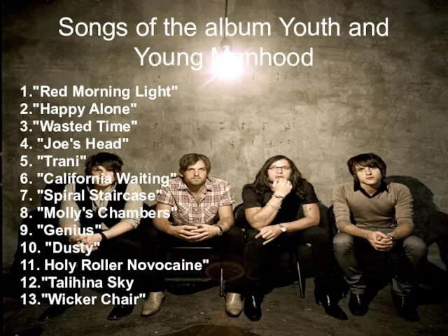 Songs of the album Youth and Young Manhood 1."Red Morning Light" 2."Happy