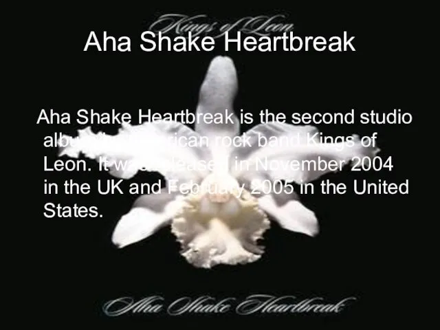 Aha Shake Heartbreak Aha Shake Heartbreak is the second studio album by