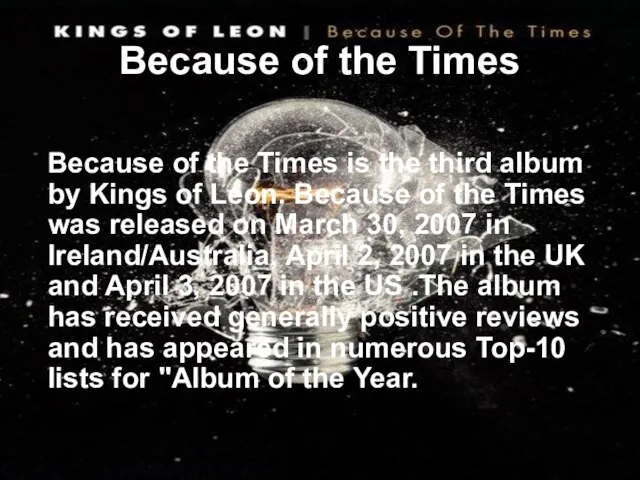Because of the Times Because of the Times is the third album