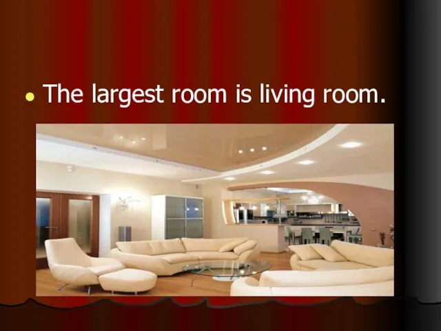 The largest room is living room.