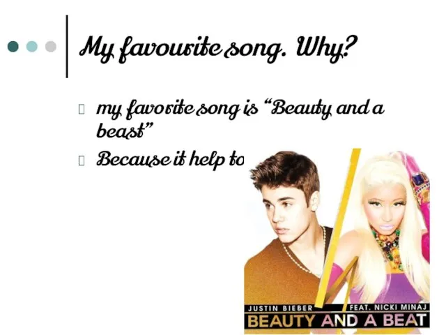 My favourite song. Why? my favorite song is “Beauty and a beast”