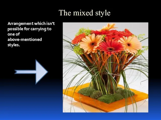 The mixed style Arrangement which isn't possible for carrying to one of above-mentioned styles.