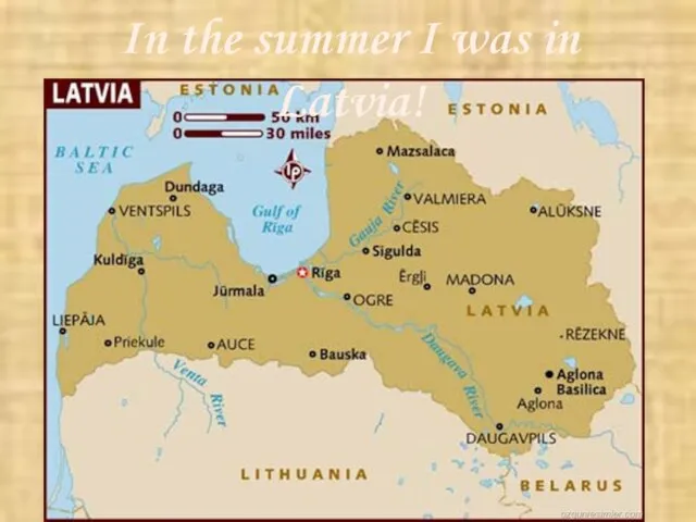 In the summer I was in Latvia!