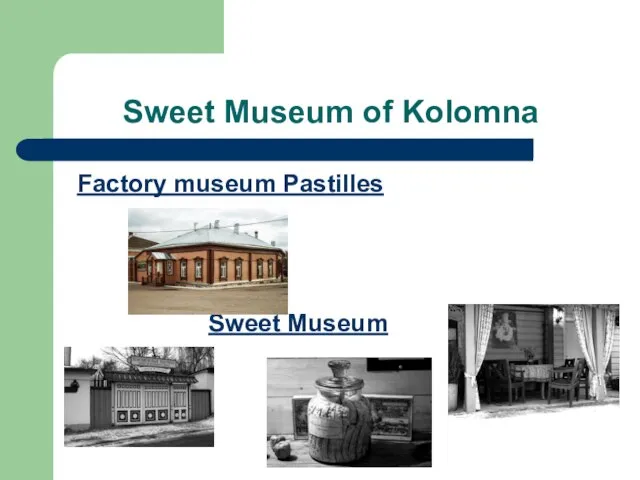 Sweet Museum of Kolomna Factory museum Pastilles Sweet Museum