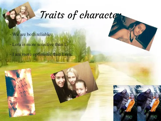 Traits of character - We are both reliable. - Lera is more