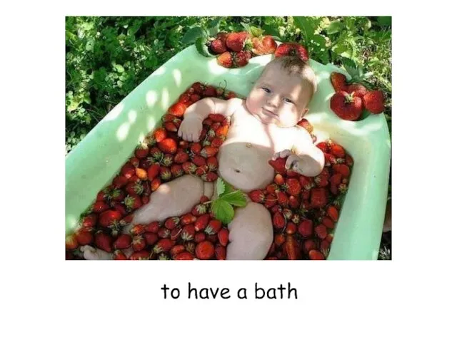 to have a bath