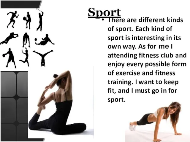 Sport There are different kinds of sport. Each kind of sport is