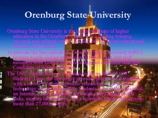 Orenburg State University Orenburg State University is the largest institute of higher