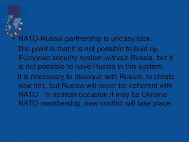 NATO-Russia partnership is uneasy task. The point is that it is not