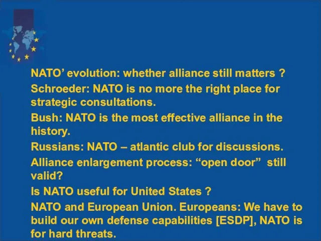 NATO’ evolution: whether alliance still matters ? Schroeder: NATO is no more