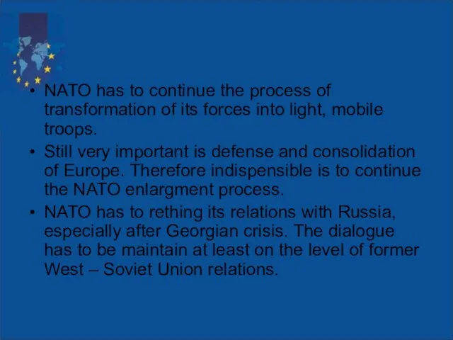 NATO has to continue the process of transformation of its forces into