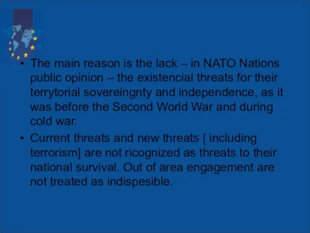 The main reason is the lack – in NATO Nations public opinion