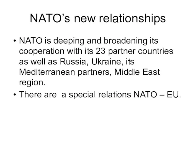 NATO’s new relationships NATO is deeping and broadening its cooperation with its