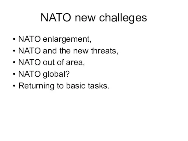 NATO new challeges NATO enlargement, NATO and the new threats, NATO out