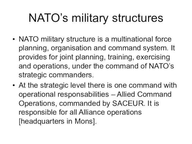 NATO’s military structures NATO military structure is a multinational force planning, organisation