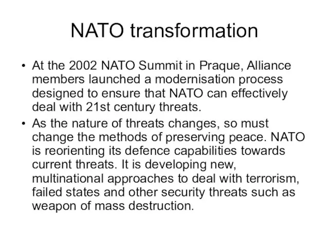 NATO transformation At the 2002 NATO Summit in Praque, Alliance members launched