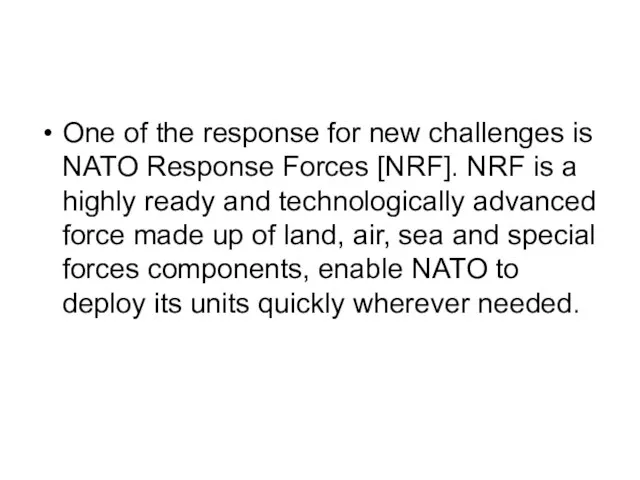 One of the response for new challenges is NATO Response Forces [NRF].