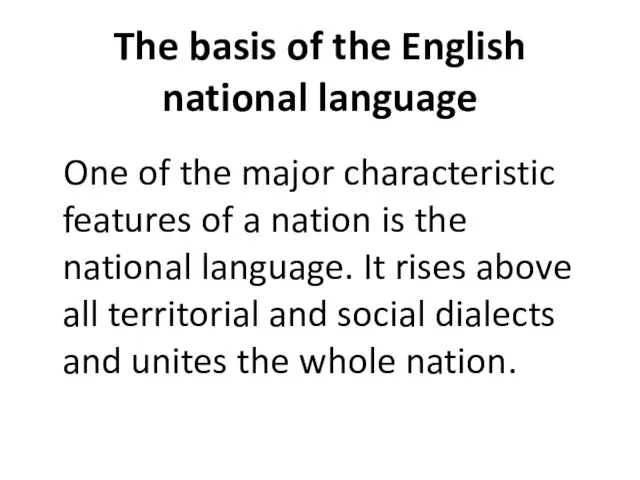 The basis of the English national language One of the major characteristic