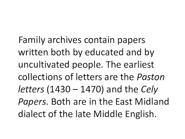 Family archives contain papers written both by educated and by uncultivated people.