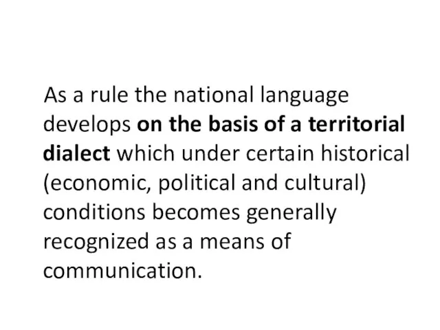 As a rule the national language develops on the basis of a