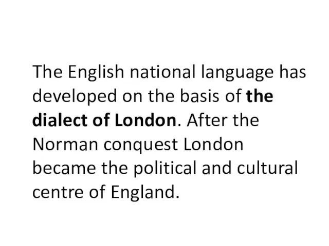 The English national language has developed on the basis of the dialect