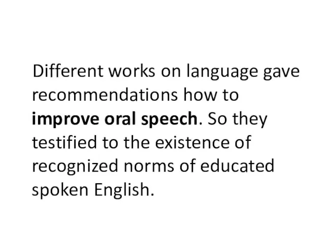 Different works on language gave recommendations how to improve oral speech. So