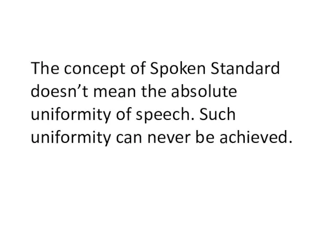 The concept of Spoken Standard doesn’t mean the absolute uniformity of speech.