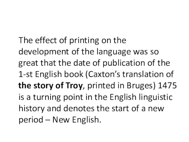 The effect of printing on the development of the language was so