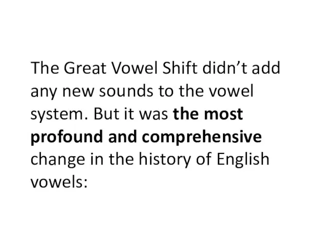 The Great Vowel Shift didn’t add any new sounds to the vowel