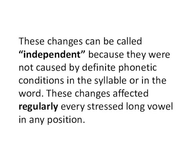 These changes can be called “independent” because they were not caused by