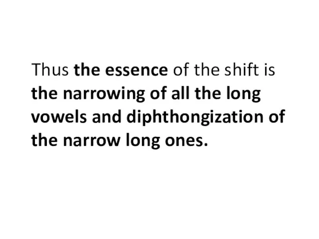 Thus the essence of the shift is the narrowing of all the