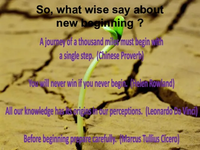 So, what wise say about new beginning ? A journey of a