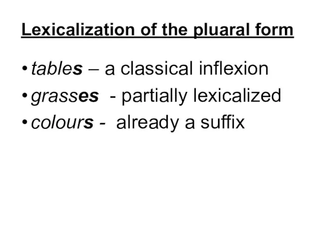 Lexicalization of the pluaral form tables – a classical inflexion grasses -