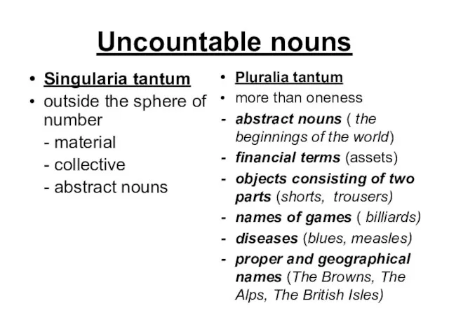 Uncountable nouns Singularia tantum outside the sphere of number - material -