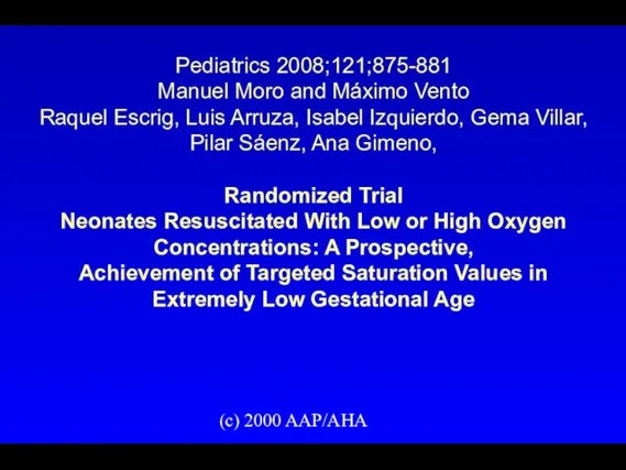 (c) 2000 AAP/AHA Pediatrics 2008;121;875-881 Manuel Moro and Máximo Vento Raquel Escrig,