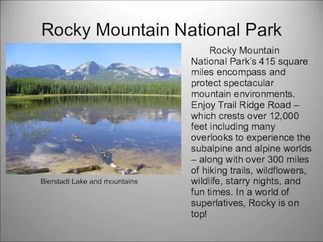 Rocky Mountain National Park Rocky Mountain National Park’s 415 square miles encompass