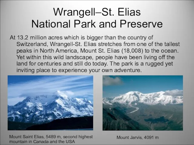 Wrangell–St. Elias National Park and Preserve At 13.2 million acres which is